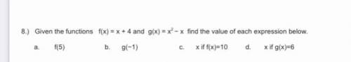 Given the functions f(x) = x + 4 and g(x) = x2 − x find the value of each expression below.