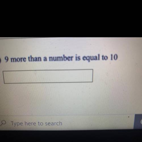 9 more than a number is equal to 10
