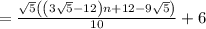 =\frac{\sqrt{5}\left(\left(3\sqrt{5}-12\right)n+12-9\sqrt{5}\right)}{10}+6
