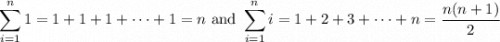 \displaystyle \sum_{i=1}^n1 = 1+1+1+\cdots+1 = n \text{ and }\sum_{i=1}^ni=1+2+3+\cdots+n = \frac{n(n+1)}2