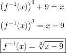 \left(f^{-1}(x)\right)^3 + 9 = x \\\\ \left(f^{-1}(x)\right)^3 = x-9 \\\\ \boxed{f^{-1}(x) = \sqrt[3]{x-9}}