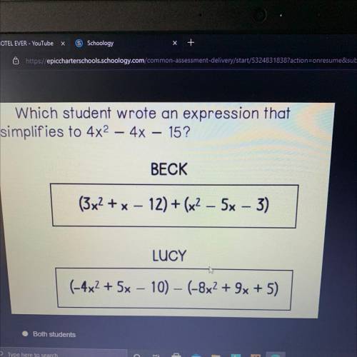 PLEASE HELP

Which student wrote an expression that simplifies to 4x^2 - 4x-15? 
Beck or Lucy?
