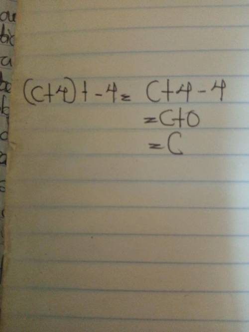 Simplify the expression:
(c + 4) + -4 =