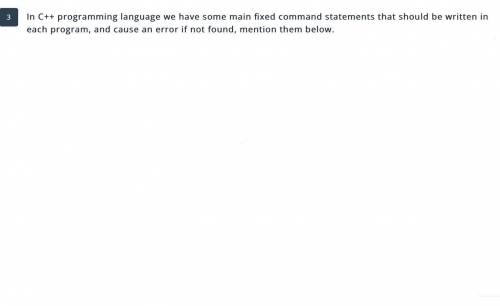 In C++ programming language we have some main fixed command statements that should be written in ea