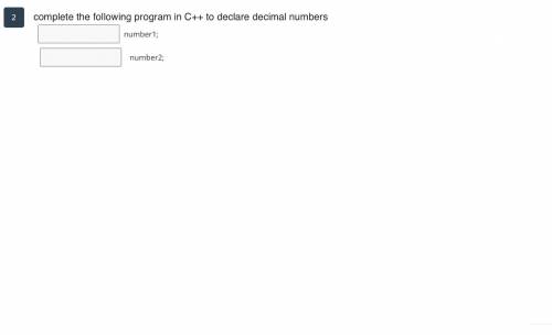 Complete the following program in C++ to declare decimal numbers

[ ] number1;
[ ] number2;