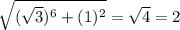 \sqrt{(\sqrt{3})^{6} +(1)^{2}  } =\sqrt{4} =2