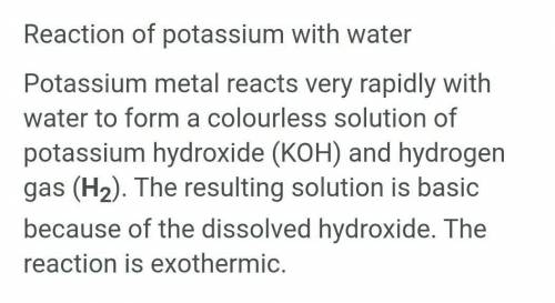 Potassium + water = potassium hydroxide + hydrogen