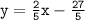 { \tt{y =  \frac{2}{5}x -  \frac{27}{5}  }} \\