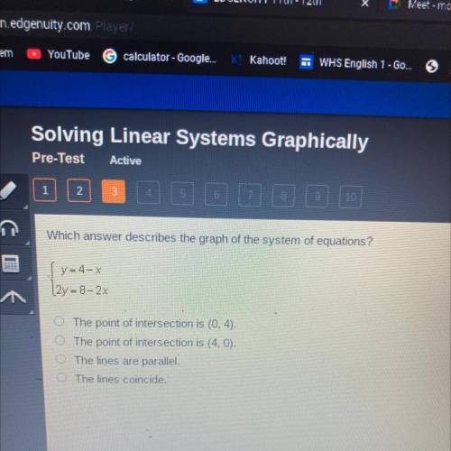 Which answer describe the graph of the system of equations ?