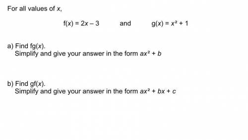 For all values of x,
f(x) = 2x - 3
and
g(x) = x2 + 1