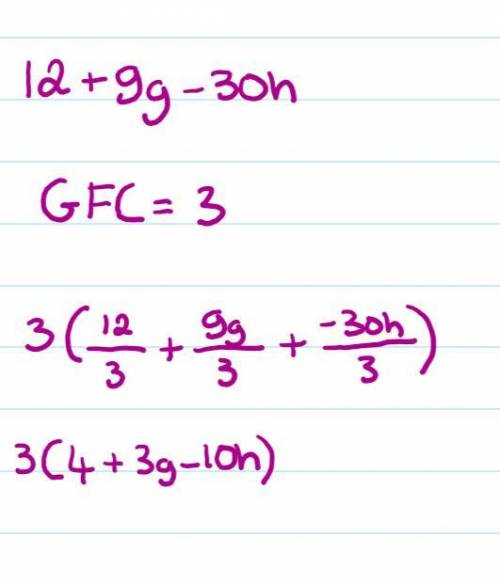 What is The expression 12+9g-30h factored using the GCF is and btw I already tryed 3