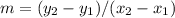 m=(y_2-y_1)/(x_2-x_1)