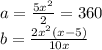 a = \frac{ 5{x}^{2} }{2}  = 360 \\ b =  \frac{2 {x}^{2}( x - 5) }{10x}