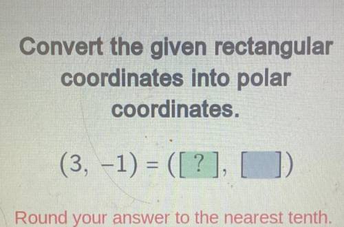 Covert the given rectangle coordinates into polar coordinates