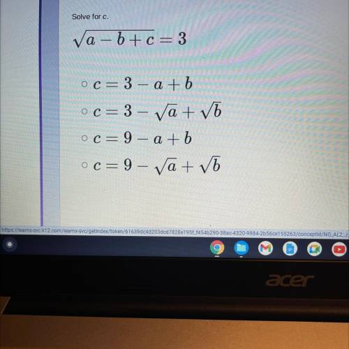PLS HELPPPO

Solve for c.
a – b + c = 3
oc= 3- a + b
o c = 3 – a+ b
oc=9– a + b
oc=9-Va+VO