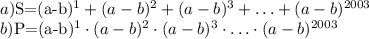 a) $S=(a-b)^{1}+(a-b)^{2}+(a-b)^{3}+\ldots+(a-b)^{2003}\\b) $P=(a-b)^{1} \cdot(a-b)^{2} \cdot(a-b)^{3} \cdot \ldots \cdot(a-b)^{2003}$