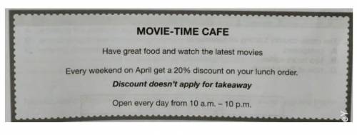 To enjoy a 20% discount, customers must 

A) watch a movie at the cafe. B) dine at the cafe during