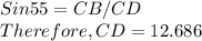 Sin55=CB/CD\\Therefore, CD= 12.686