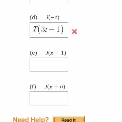 I just need help on d,e, and f
Question: if j(t)=3t^2-t find the following