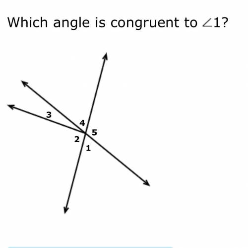 Which angle is congruent to <1?
<2 
<3
<4
<5