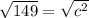 \sqrt{149} = \sqrt{c^{2}}