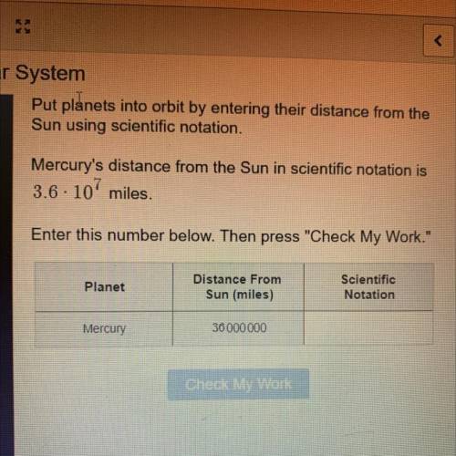 Solar System

Put planets into orbit by entering their distance from the
Sun using scientific nota