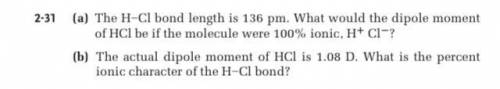(a) The H-Cl bond length is 136 pm. What would the dipole moment

of HI be if the molecule were 10