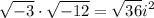 \displaystyle \large{ \sqrt{ - 3}  \cdot \sqrt{ - 12}   =  \sqrt{36} {i}^{2}  }
