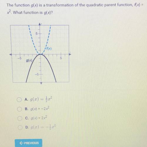 The function g(x) is a transformation of the quadratic parent function, f(x) =

x2. What function