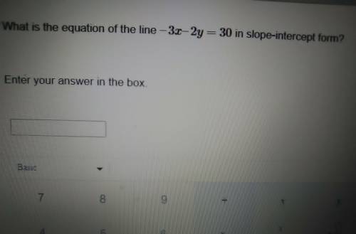 What is the equation of the line -3 x - 2 y= 30 in slope intercept form