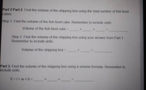 Part 2 Part 2: Find the volume of the shipping box using the total number of fish food cubes. Step