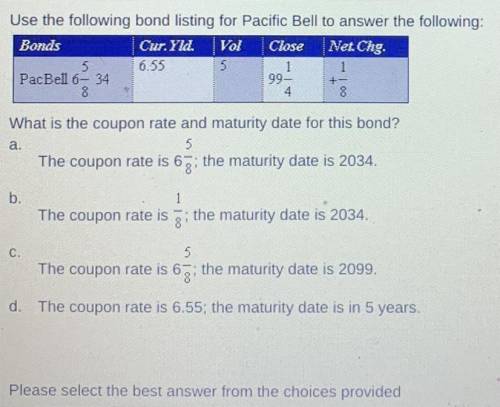 I’ll mark  to correct answer

What is the coupon rate and maturity date for this bond?
