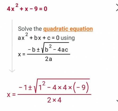 Use the quadratic formula to solve the equation 4x^2+x-9=0