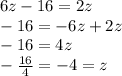 6z - 16 = 2z \\  - 16 =  - 6z + 2z \\  - 16 = 4z \\  -  \frac{16}{4}  =  - 4 = z