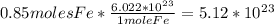 0.85 moles Fe*\frac{6.022*10^2^3}{1 mole Fe}  =5.12*10^2^3