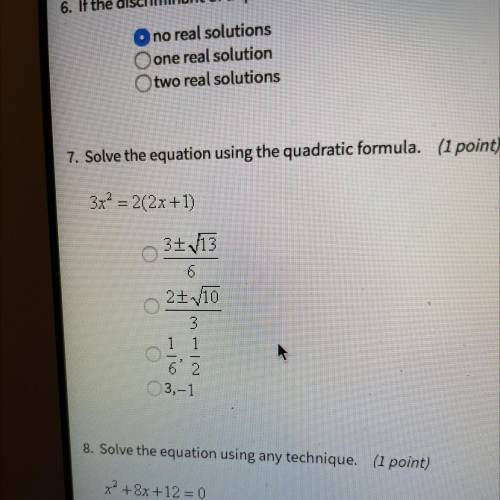 7. Solve the equation using the quadratic formula.
3x^2 = 2(2x+1)