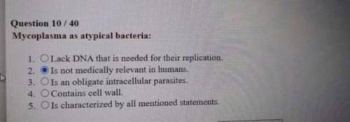 Mycoplasma as atypical bacteria : 1.Lack DNA that is needed for their replication 2.Is not medicall