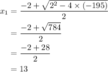 \begin{aligned}x_{1} &= \frac{-2 + \sqrt{2^{2} - 4\times (-195)}}{2} \\ &= \frac{-2 + \sqrt{784}}{2} \\ &= \frac{-2 + 28}{2} \\ &= 13\end{aligned}