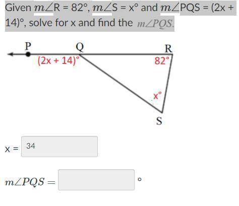 Given m∠R = 82°, m∠S = x° and m∠PQS = (2x + 14)°, solve for x and find the m∠pqs