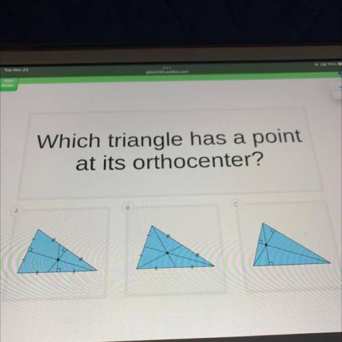 Which triangle has a point
at its orthocenter?
С
B
А