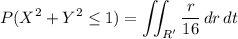 \displaystyle P(X^2 + Y^2 \le 1) = \iint_{R'} \frac r{16} \, dr \, dt