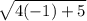 \sqrt{4(-1)+5}