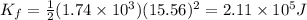 K_f =\frac12 (1.74\times10^3) (15.56)^2 =2.11 \times 10^5 J