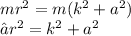 {mr}^{2}  = m( {k}^{2}  +  {a}^{2} )  \\ ⇒ {r}^{2}  =  {k}^{2}  + a {}^{2}