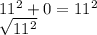 11^2+0=11^2\\\sqrt{11^2}