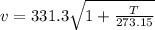 v=331.3\sqrt{1+\frac{T}{273.15} }