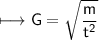 \begin{gathered}\\ \sf\longmapsto G =  \sqrt{ \frac{m}{t ^{2} } } \end{gathered}