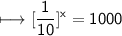 \begin{gathered}\\ \sf\longmapsto [\frac{1}{10}]^{x}=1000\end{gathered}