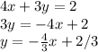 4x+3y=2\\3y=-4x+2\\y=-\frac{4}{3}x+2/3