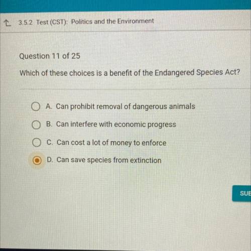 Which of these choices is a benefit of the Endangered Species Act?

A. Can prohibit removal of dan